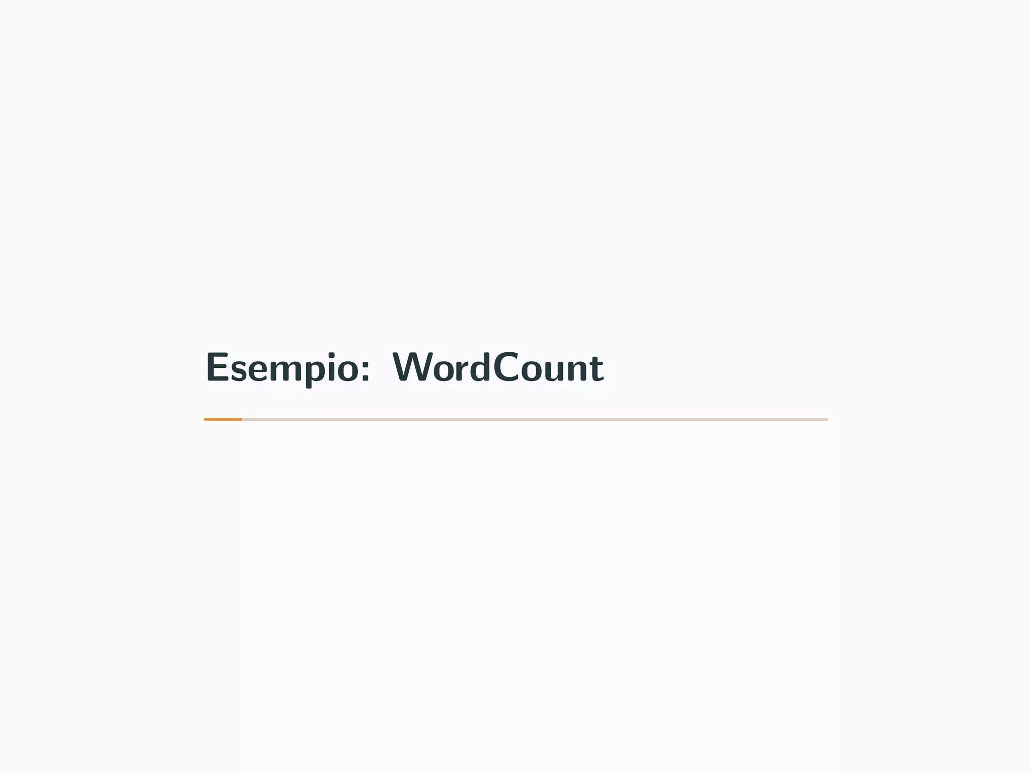 Esempio: WordCount
 