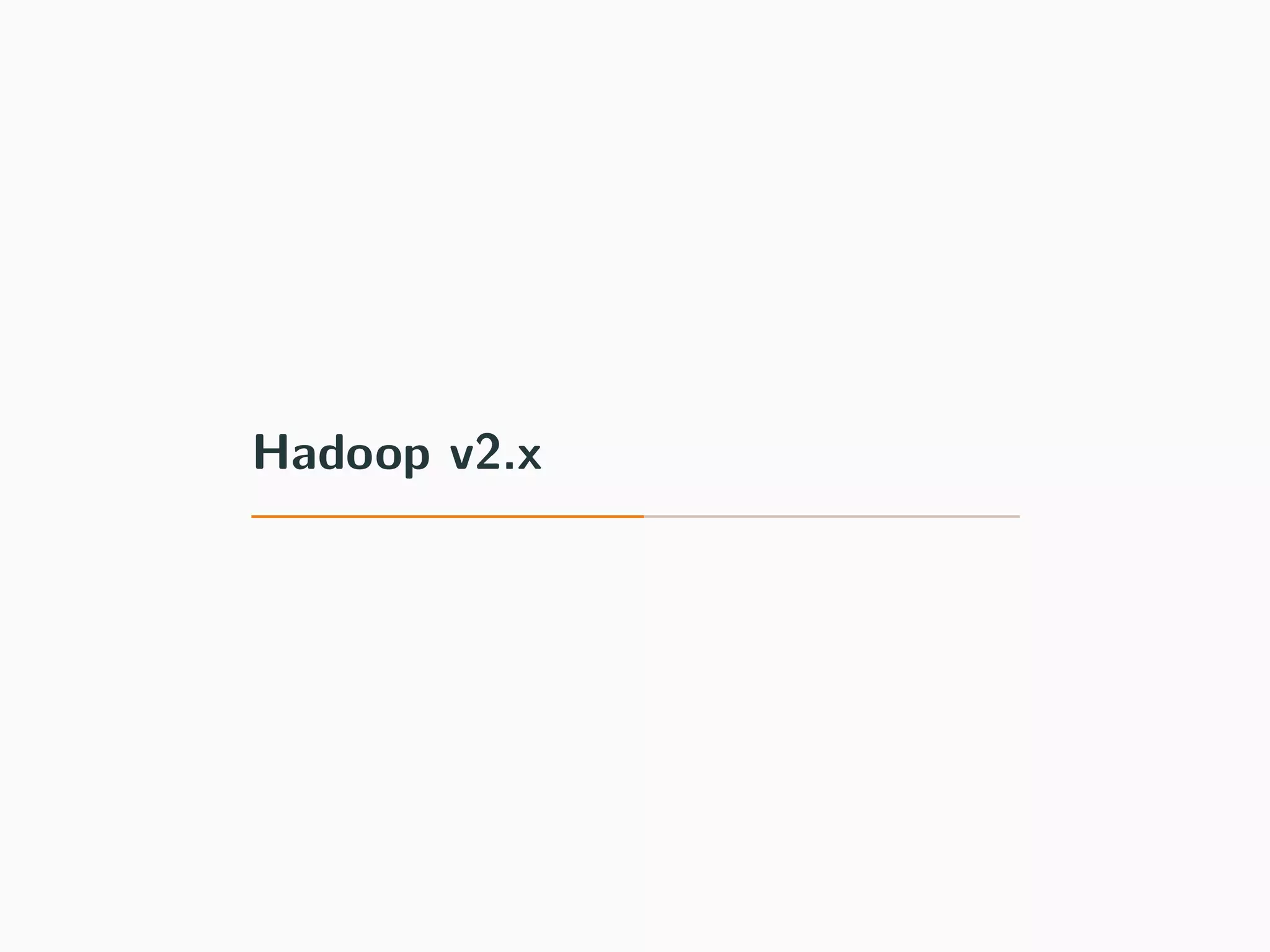 Hadoop v2.x
 