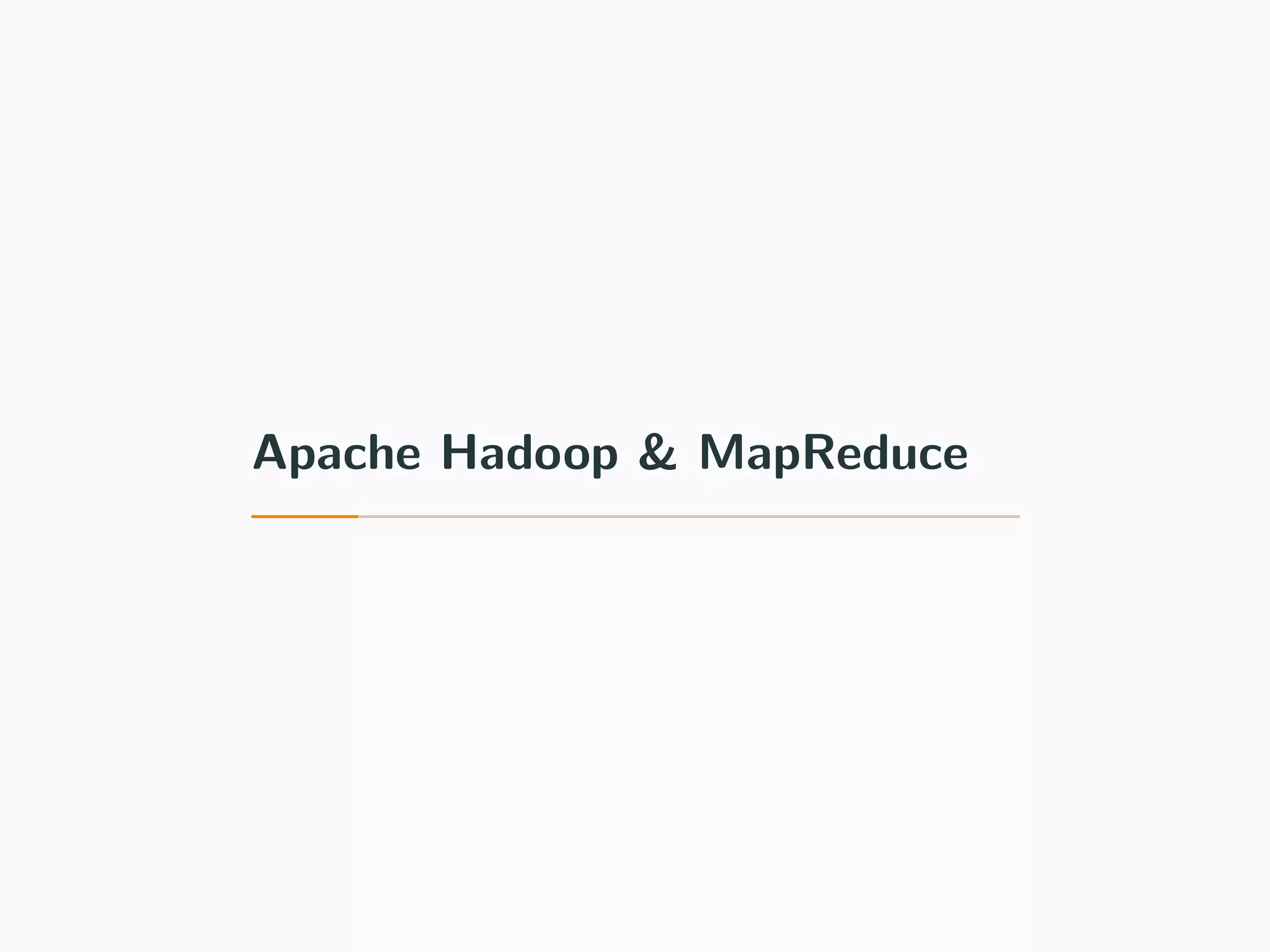 Apache Hadoop & MapReduce
 