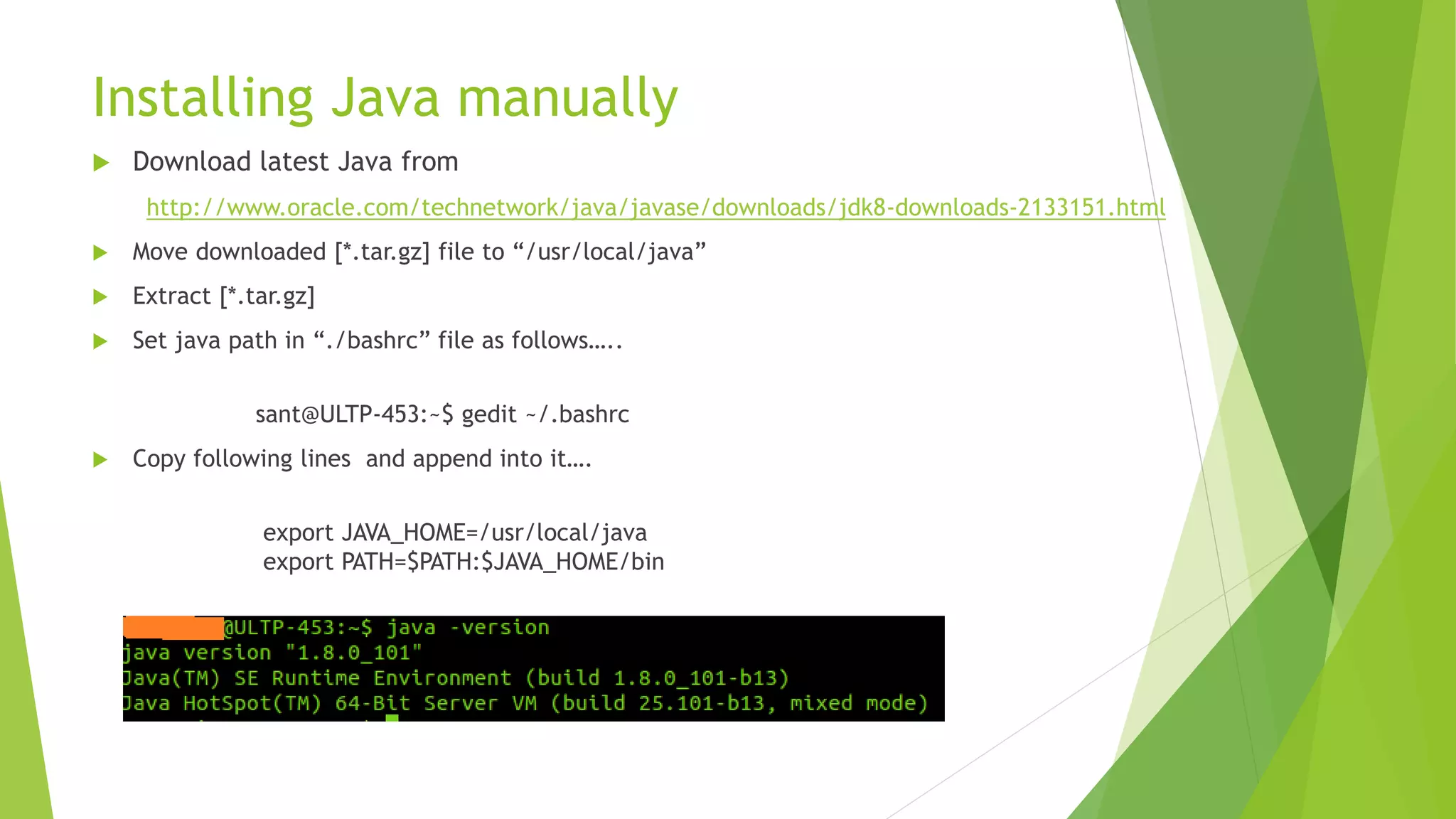 Prerequisites
 Environment :
 Ubuntu 14. 04
 JDK 8 or above(Oracle latest release)
 Hadoop-2.7.2 (Any latest release)
 