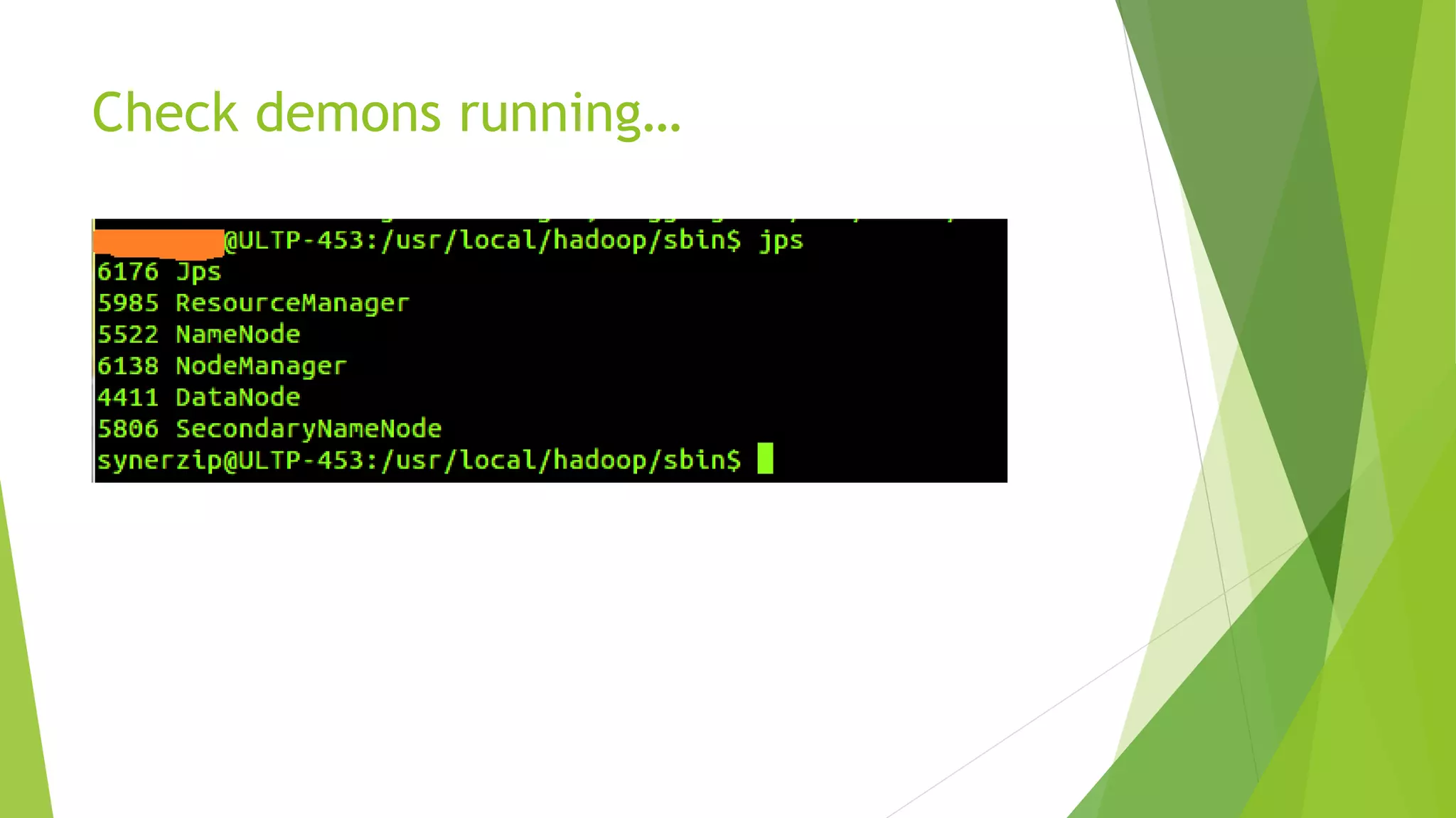 Start hadoop in Psudo mode
 Format NameNode
$ bin/hdfs namenode –format
 