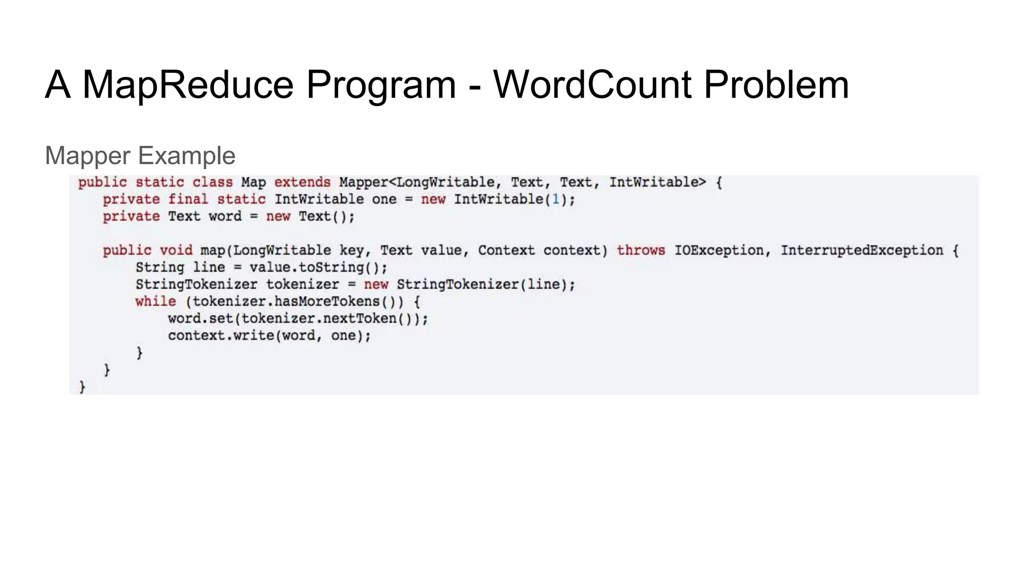 A MapReduce Program - WordCount Problem
Mapper Example
 