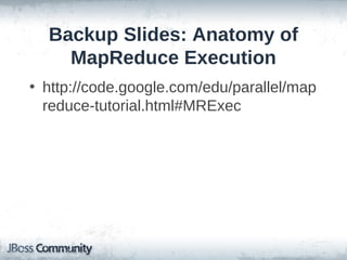 Backup Slides: Anatomy of
    MapReduce Execution
• http://code.google.com/edu/parallel/map
  reduce-tutorial.html#MRExec
 