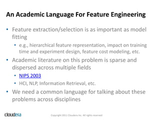 An Academic Language For Feature Engineering

• Feature extraction/selection is as important as model
  fitting
   • e.g.,...