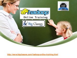 http://www.bigclasses.com/hadoop-online-training.html

 