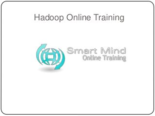 Hadoop Online Training 
 