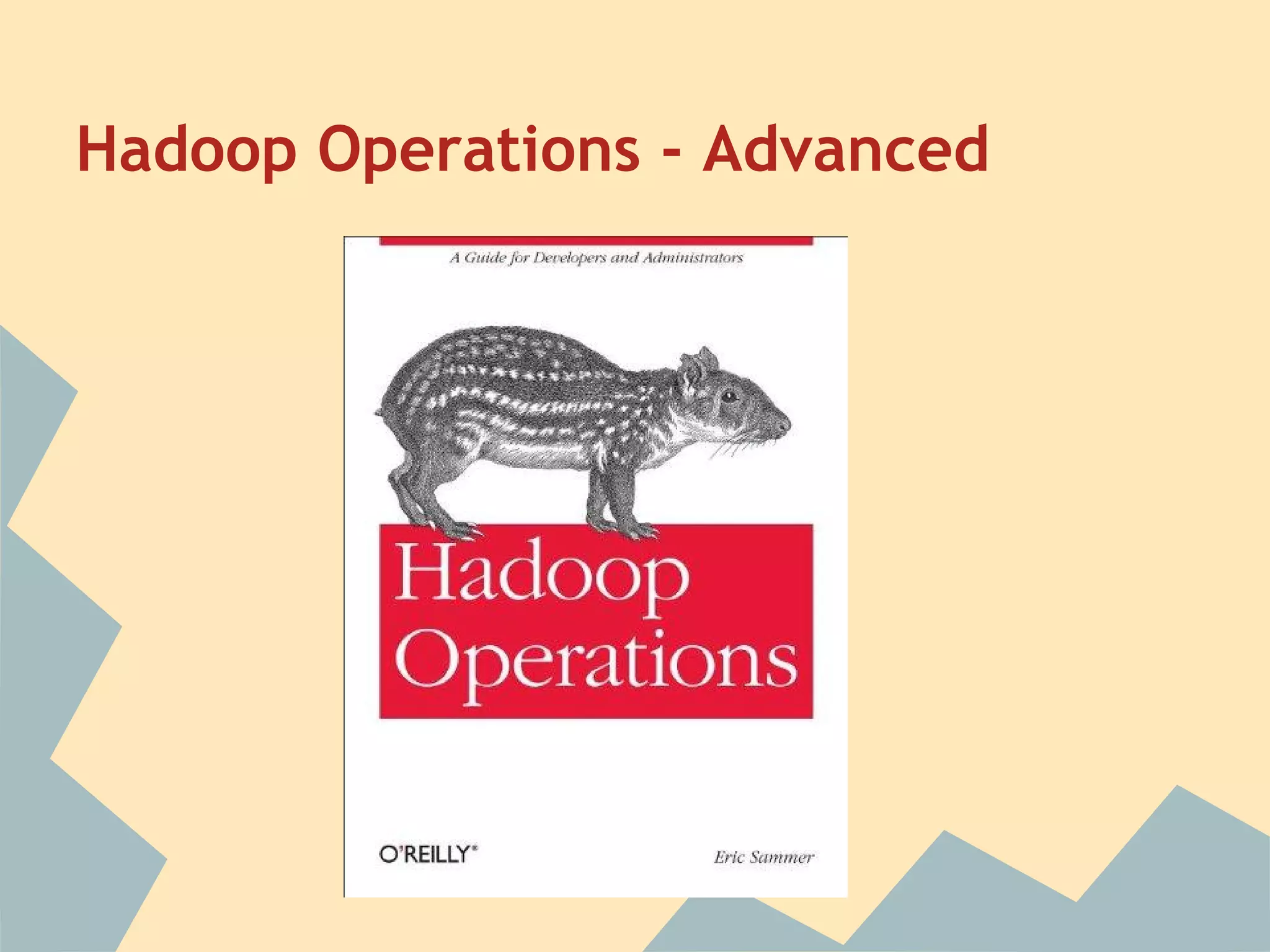 Hadoop Operations - Advanced 