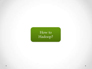 HDFS
Hadoop
Flume
Sqoop
Ingest
Put/Get
ETL tools
RDBMS
Data
Feeds
Files
Hadoop Implementation
Reports Machine
Learning
Output
Analytics
Visualization
SAS R
MapReduce
Pig Hive Mahout
Process
 