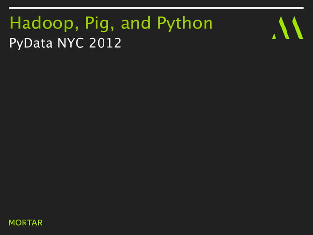 Hadoop, Pig, and Python (PyData NYC 2012) | PPT | Free Download