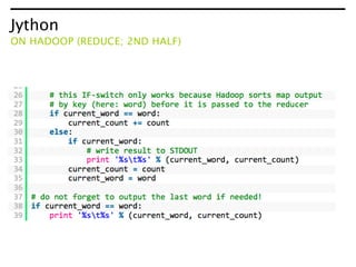 Jython
ON HADOOP (REDUCE; 2ND HALF)
 