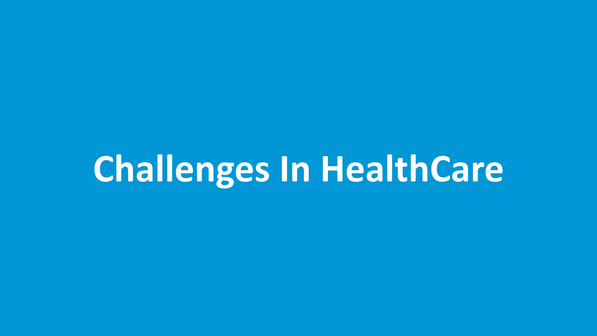 www.edureka.co/big-data-and-hadoop
Challenges In HealthCare
 