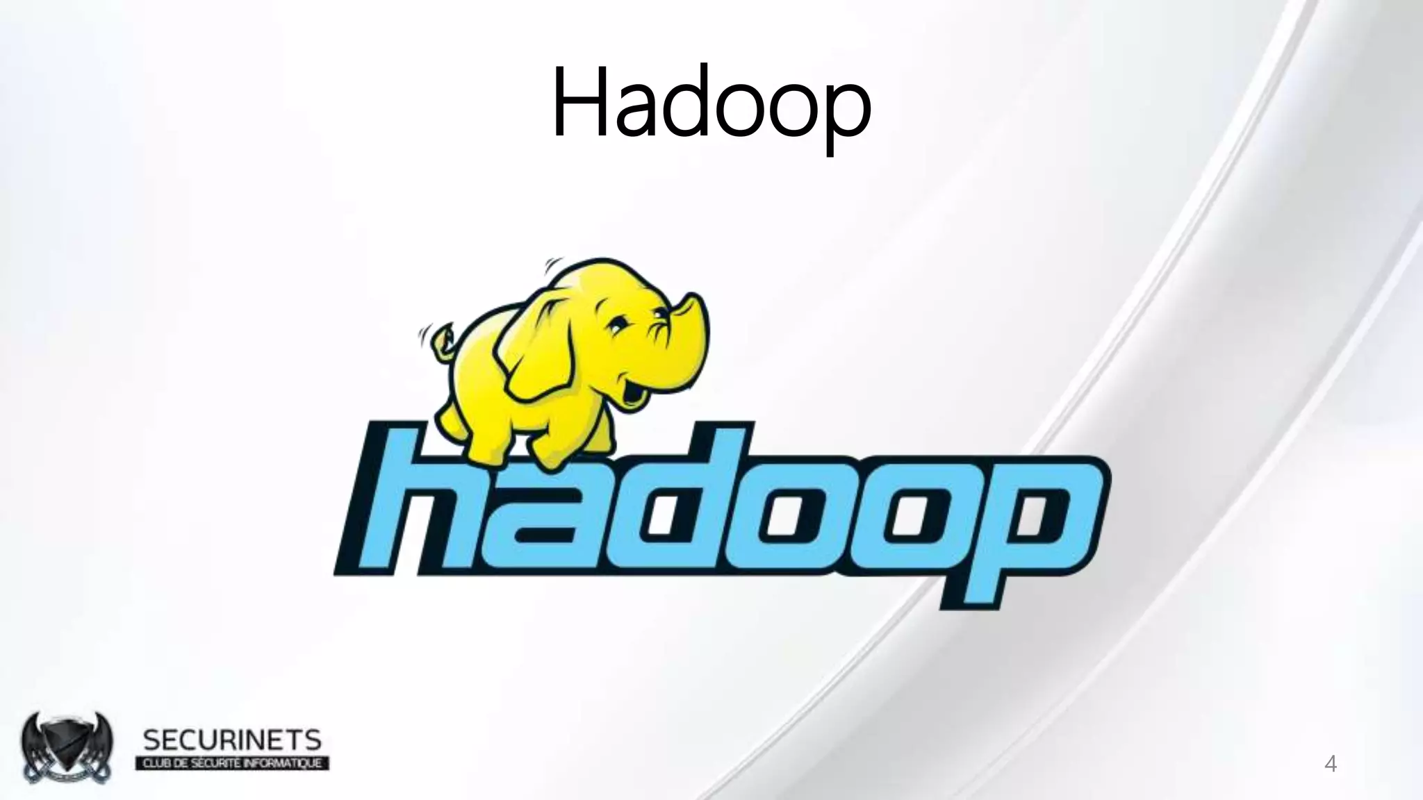 Hadoop
4
 