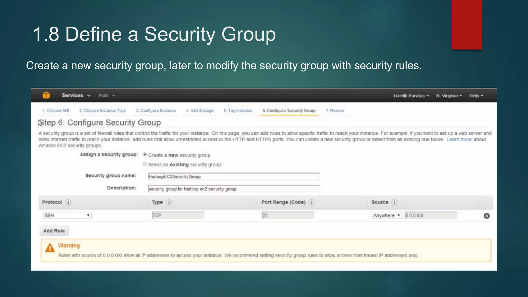 1.8 Define a Security Group
Create a new security group, later to modify the security group with security rules.
 