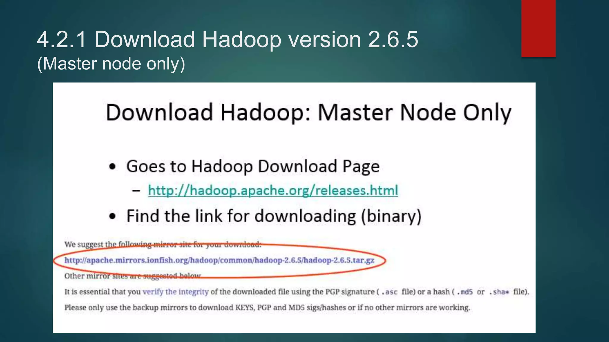 4.2.1 Download Hadoop version 2.6.5
(Master node only)
 