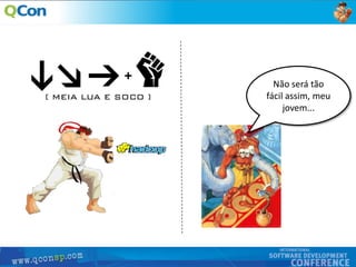 8
Não será tão
fácil assim, meu
jovem...
 