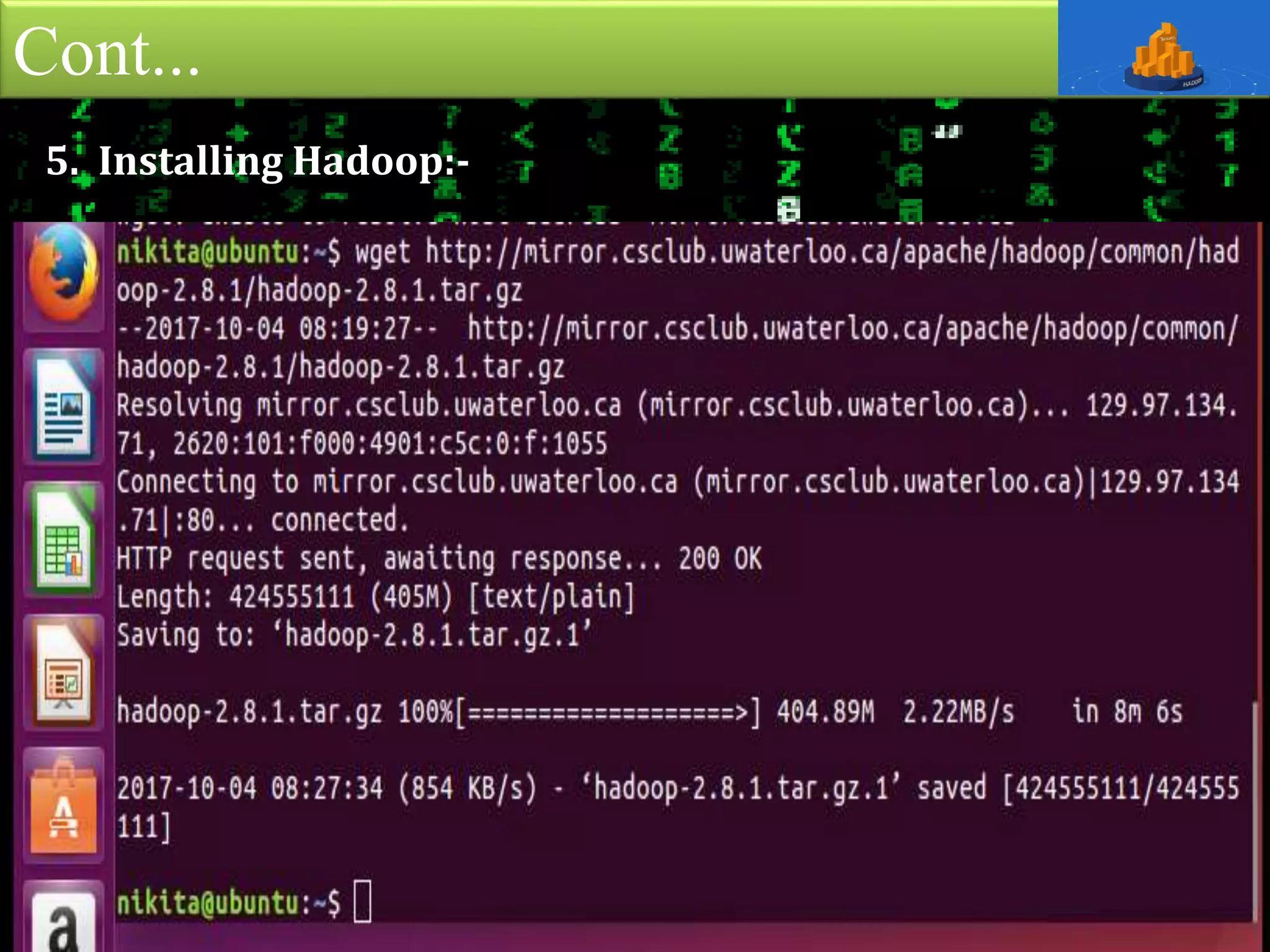 Cont...
5. Installing Hadoop:-
 