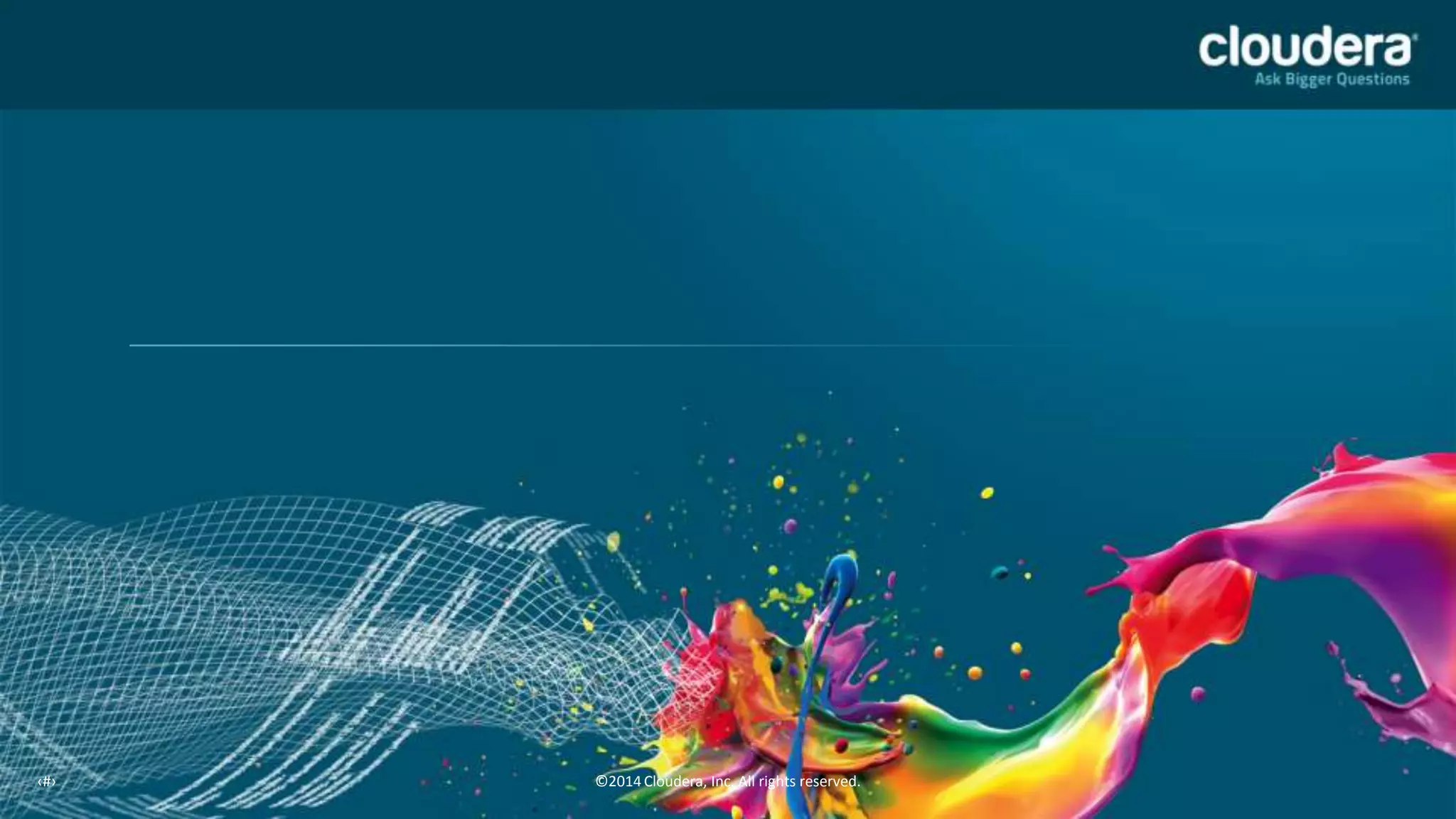 ‹#›
11

©2014 Cloudera, Inc. All rights reserved.

 