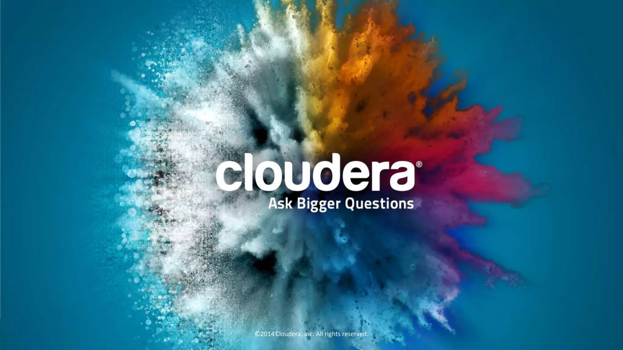 12

©2014 Cloudera, Inc. All rights reserved.

 