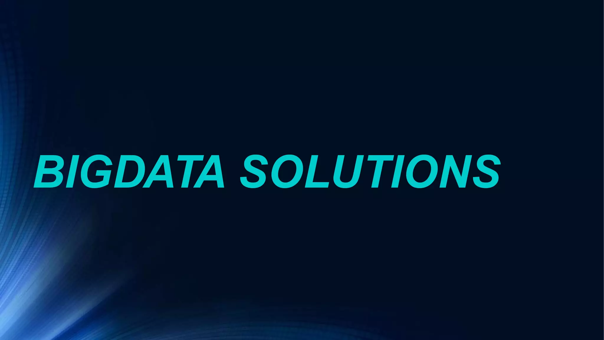 BIGDATA SOLUTIONS
 