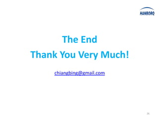 The End
Thank You Very Much!
    chiangbing@gmail.com




                           26
 
