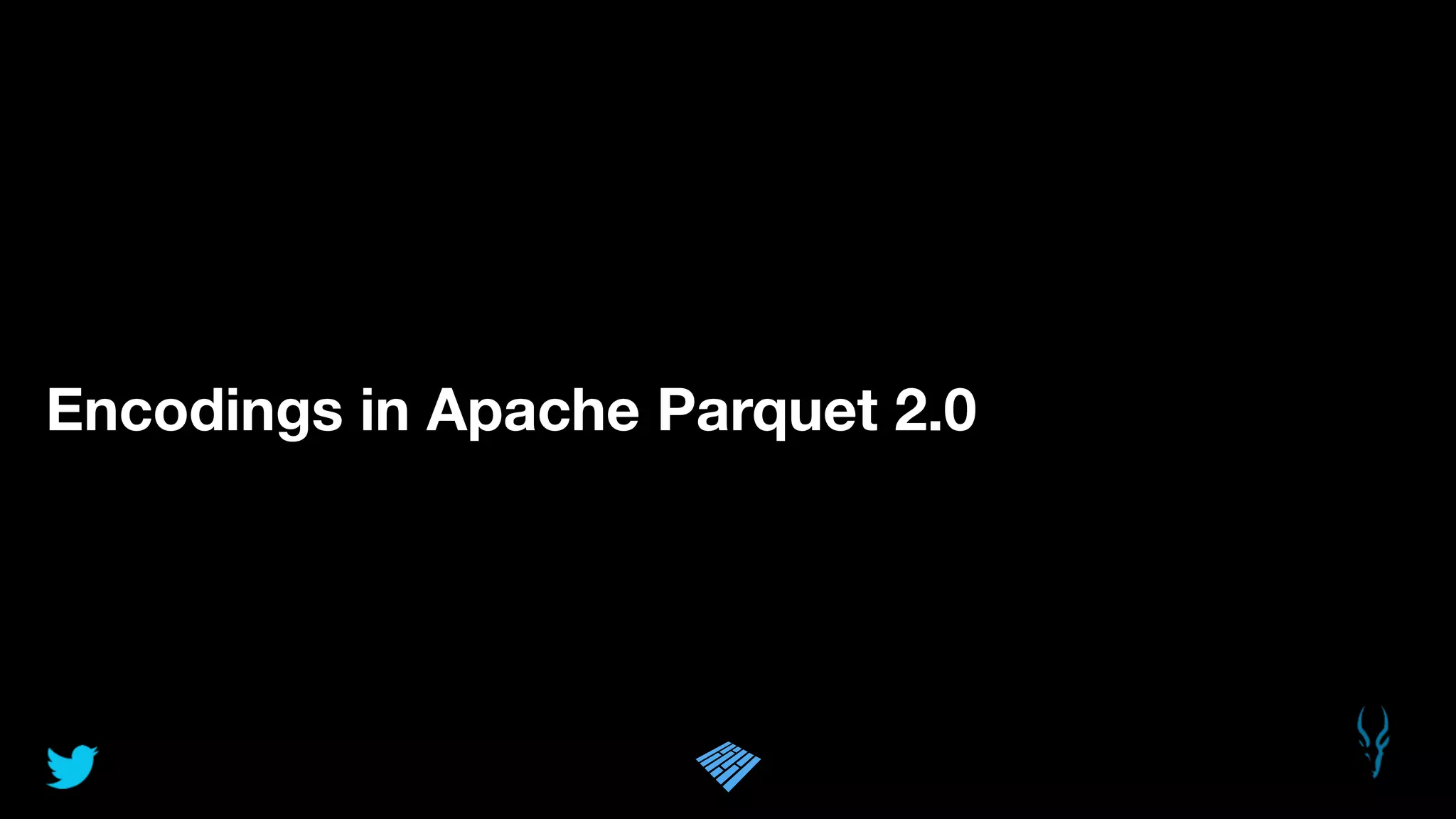 Encodings in Apache Parquet 2.0
 
