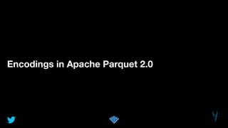 Encodings in Apache Parquet 2.0
 