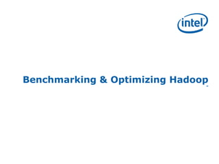 Benchmarking & Optimizing Hadoop
                               ”
 