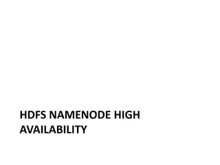 HDFS NAMENODE HIGH
AVAILABILITY
 