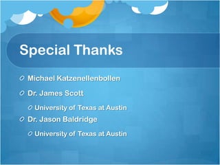 Special Thanks
 Michael Katzenellenbollen

 Dr. James Scott
  University of Texas at Austin
 Dr. Jason Baldridge
  University of Texas at Austin
 