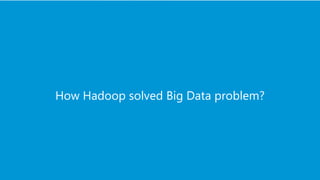www.edureka.co/big-data-and-hadoopEDUREKA HADOOP CERTIFICATION TRAINING
How Hadoop solved Big Data problem?
 