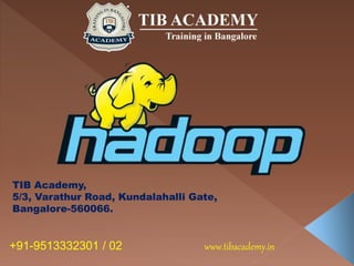 TIB Academy,
5/3, Varathur Road, Kundalahalli Gate,
Bangalore-560066.
+91-9513332301 / 02 www.tibacademy.in
 