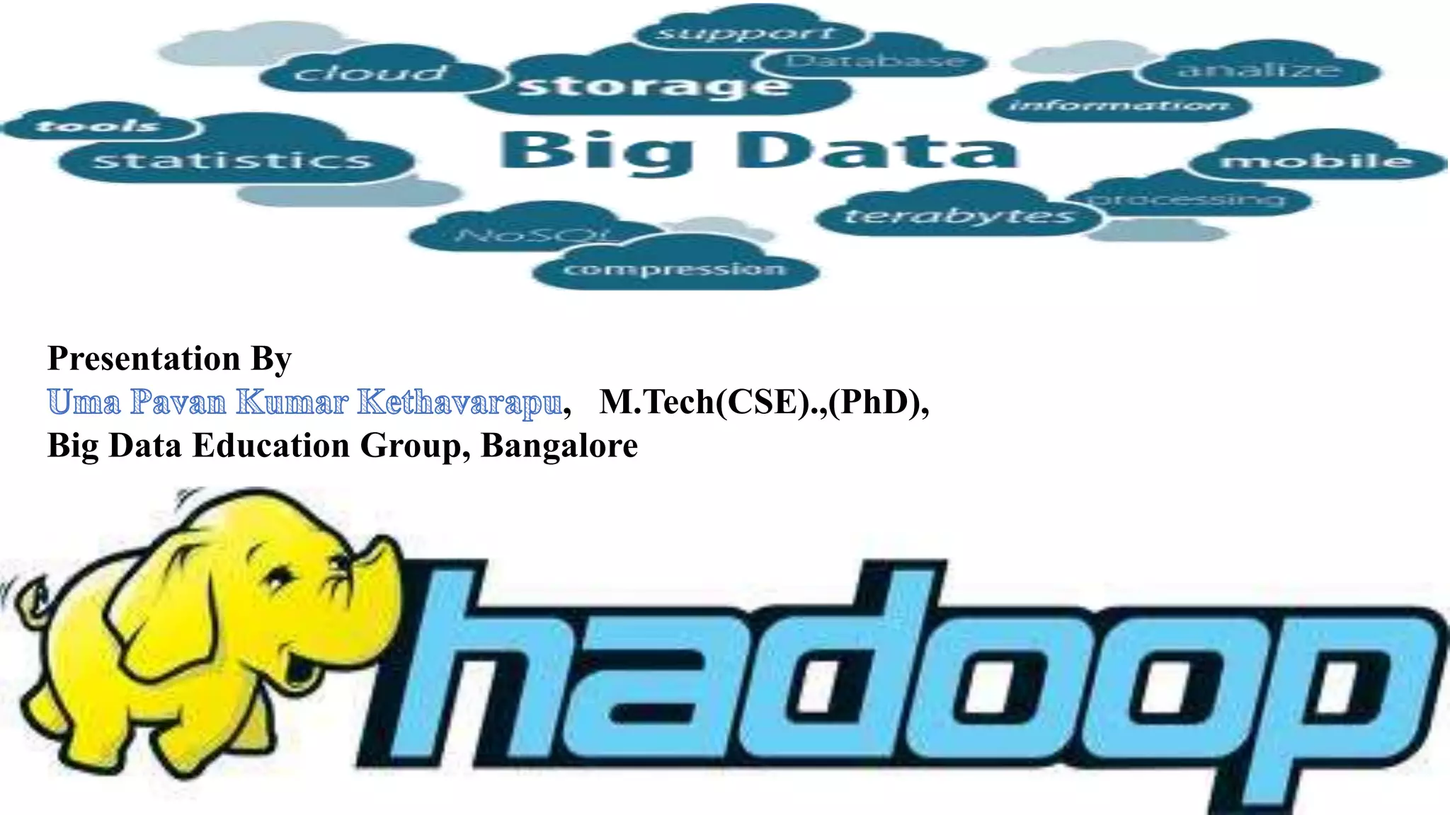 Presentation By
, M.Tech(CSE).,(PhD),
Big Data Education Group, Bangalore
 