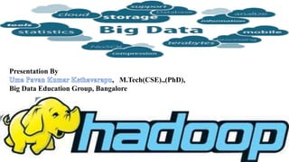 Presentation By
, M.Tech(CSE).,(PhD),
Big Data Education Group, Bangalore
 