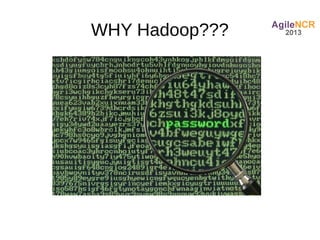 WHY Hadoop???
 