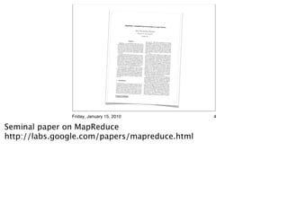 MapReduce: Simpliﬁed Data
                                                                                   Processing on Large                                             Clusters

                                                                                  Jeffrey Dean and Sanjay Ghemaw
                                                                                                                at
                                                                                      jeff@google.com, sanjay@go
                                                                                                                ogle.com

                                                                                                 Google, Inc.


                                                                 Abstract
                                                                                                                 given day, etc. Most such computat
                                           MapReduce is a programming                                                                                          ions are conceptu-
                                                                             model and an associ-               ally straightforward. However,
                                        ated implementation for processin                                                                            the input data is usually
                                                                             g and generating large             large and the computations have
                                        data sets. Users specify a map                                                                                 to be distributed across
                                                                         function that processes a              hundreds or thousands of machines
                                        key/value pair to generate a set                                                                                     in order to ﬁnish in
                                                                         of intermediate key/value              a reasonable amount of time.
                                        pairs, and a reduce function that                                                                         The issues of how to par-
                                                                           merges all intermediate              allelize the computation, distribute
                                       values associated with the same                                                                                     the data, and handle
                                                                          intermediate key. Many               failures conspire to obscure the
                                       real world tasks are expressib                                                                                original simple compu-
                                                                       le in this model, as shown              tation with large amounts of
                                       in the paper.                                                                                            complex code to deal with
                                                                                                               these issues.
                                           Programs written in this functiona                                     As a reaction to this complexit
                                                                                l style are automati-                                                  y, we designed a new
                                        cally parallelized and executed                                       abstraction that allows us to express
                                                                          on a large cluster of com-                                                      the simple computa-
                                       modity machines. The run-time                                          tions we were trying to perform
                                                                           system takes care of the                                                 but hides the messy de-
                                       details of partitioning the input                                      tails of parallelization, fault-toler
                                                                          data, scheduling the pro-                                                   ance, data distribution
                                       gram’s execution across a set                                         and load balancing in a library.
                                                                       of machines, handling ma-                                                      Our abstraction is in-
                                       chine failures, and managing                                          spired by the map and reduce
                                                                       the required inter-machine                                               primitives present in Lisp
                                       communication. This allows                                            and many other functional languages
                                                                        programmers without any                                                             . We realized that
                                      experience with parallel and                                           most of our computations involved
                                                                       distributed systems to eas-                                                       applying a map op-
                                      ily utilize the resources of a large                                   eration to each logical “record”
                                                                            distributed system.                                                    in our input in order to
                                         Our implementation of MapRedu                                      compute a set of intermediate
                                                                               ce runs on a large                                               key/value pairs, and then
                                      cluster of commodity machines                                         applying a reduce operation to
                                                                           and is highly scalable:                                               all the values that shared
                                      a typical MapReduce computat                                          the same key, in order to combine
                                                                         ion processes many ter-                                                        the derived data ap-
                                     abytes of data on thousands of                                        propriately. Our use of a functiona
                                                                         machines. Programmers                                                           l model with user-
                                     ﬁnd the system easy to use: hundreds                                  speciﬁed map and reduce operation
                                                                               of MapReduce pro-                                                       s allows us to paral-
                                     grams have been implemented                                           lelize large computations easily
                                                                       and upwards of one thou-                                                   and to use re-execution
                                     sand MapReduce jobs are executed                                      as the primary mechanism for
                                                                             on Google’s clusters                                             fault tolerance.
                                     every day.                                                                The major contributions of this
                                                                                                                                                    work are a simple and
                                                                                                          powerful interface that enables
                                                                                                                                               automatic parallelization
                                                                                                          and distribution of large-scal
                                                                                                                                            e computations, combined
                                     1 Introduction                                                       with an implementation of this
                                                                                                                                                  interface that achieves
                                                                                                          high performance on large clusters
                                                                                                                                                    of commodity PCs.
                                     Over the past ﬁve years, the                                             Section 2 describes the basic
                                                                  authors and many others at                                                   programming model and
                                     Google have implemented hundreds                                    gives several examples. Section
                                                                           of special-purpose                                                      3 describes an imple-
                                     computations that process large                                     mentation of the MapReduce
                                                                       amounts of raw data,                                                 interface tailored towards
                                    such as crawled documents,                                           our cluster-based computing
                                                                   web request logs, etc., to                                             environment. Section 4 de-
                                    compute various kinds of derived                                     scribes several reﬁnements of
                                                                        data, such as inverted                                               the programming model
                                    indices, various representations                                    that we have found useful. Section
                                                                      of the graph structure                                                           5 has performance
                                    of web documents, summarie                                          measurements of our implemen
                                                                   s of the number of pages                                                     tation for a variety of
                                    crawled per host, the set of                                        tasks. Section 6 explores the
                                                                  most frequent queries in a                                               use of MapReduce within
                                                                                                        Google including our experienc
                                                                                                                                             es in using it as the basis
                                    To appear in OSDI 2004
                                                                                                                                                                         1




               Friday, January 15, 2010                                                                                                                                             4

Seminal paper on MapReduce
http://labs.google.com/papers/mapreduce.html
 