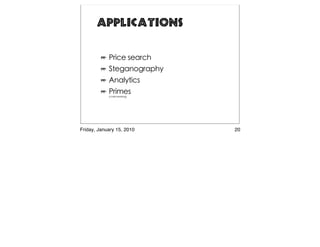 Applications




Friday, January 15, 2010   20
 