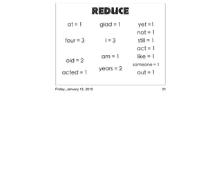 Reduce




Friday, January 15, 2010        31
 
