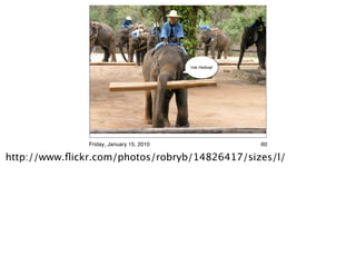 Use Hadoop!




               Friday, January 15, 2010                 60

http://www.ﬂickr.com/photos/robryb/14826417/sizes/l/
 