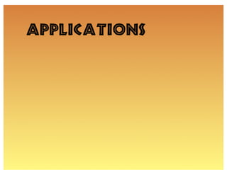 Applications
 