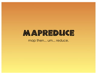 MapReduce
 
