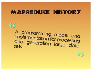 MapReduce history


“
               ”
 