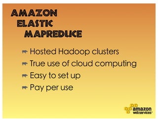 Amazon
 Elastic
  MapReduce
 