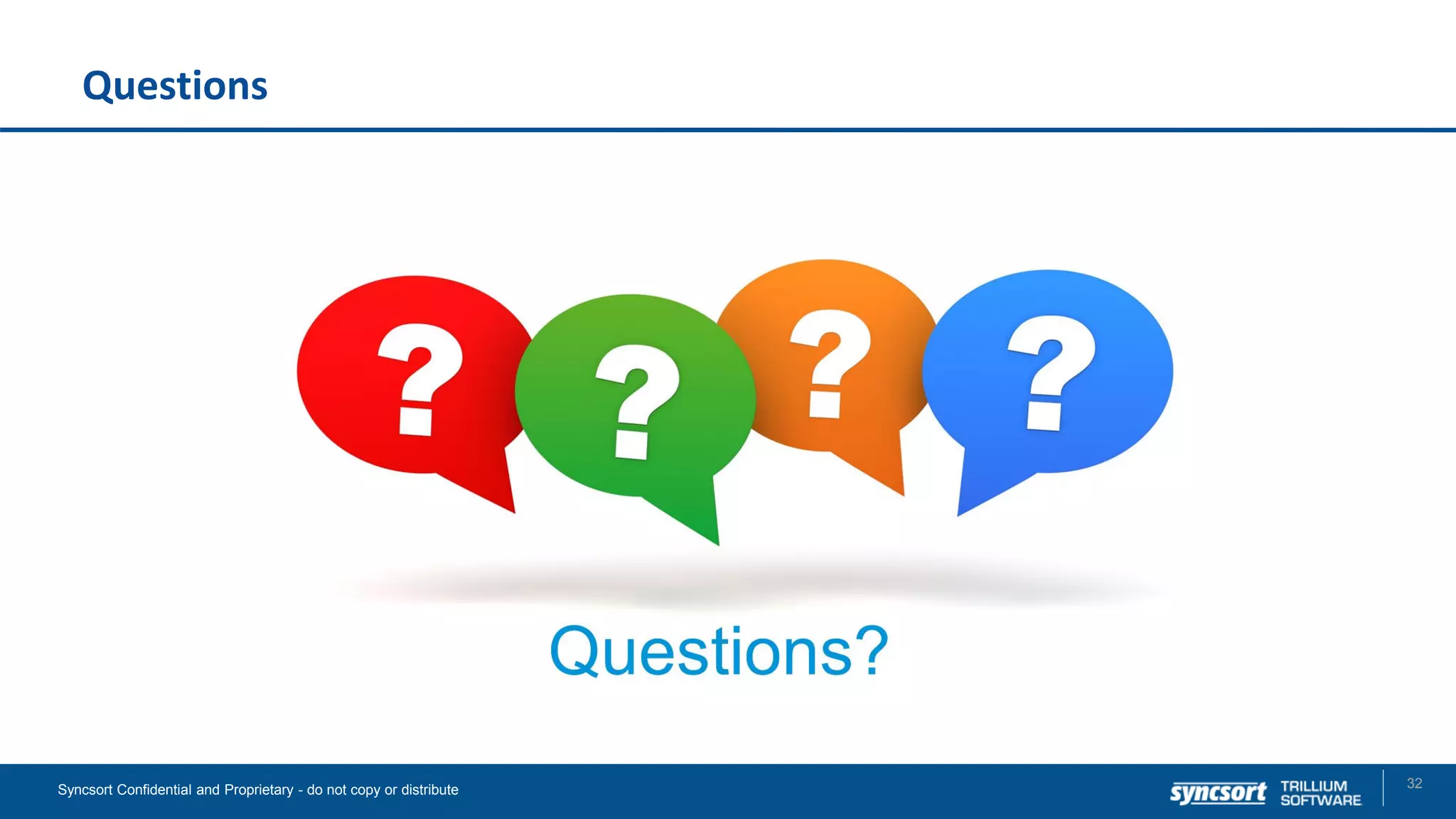 Questions
32Syncsort Confidential and Proprietary - do not copy or distribute
 
