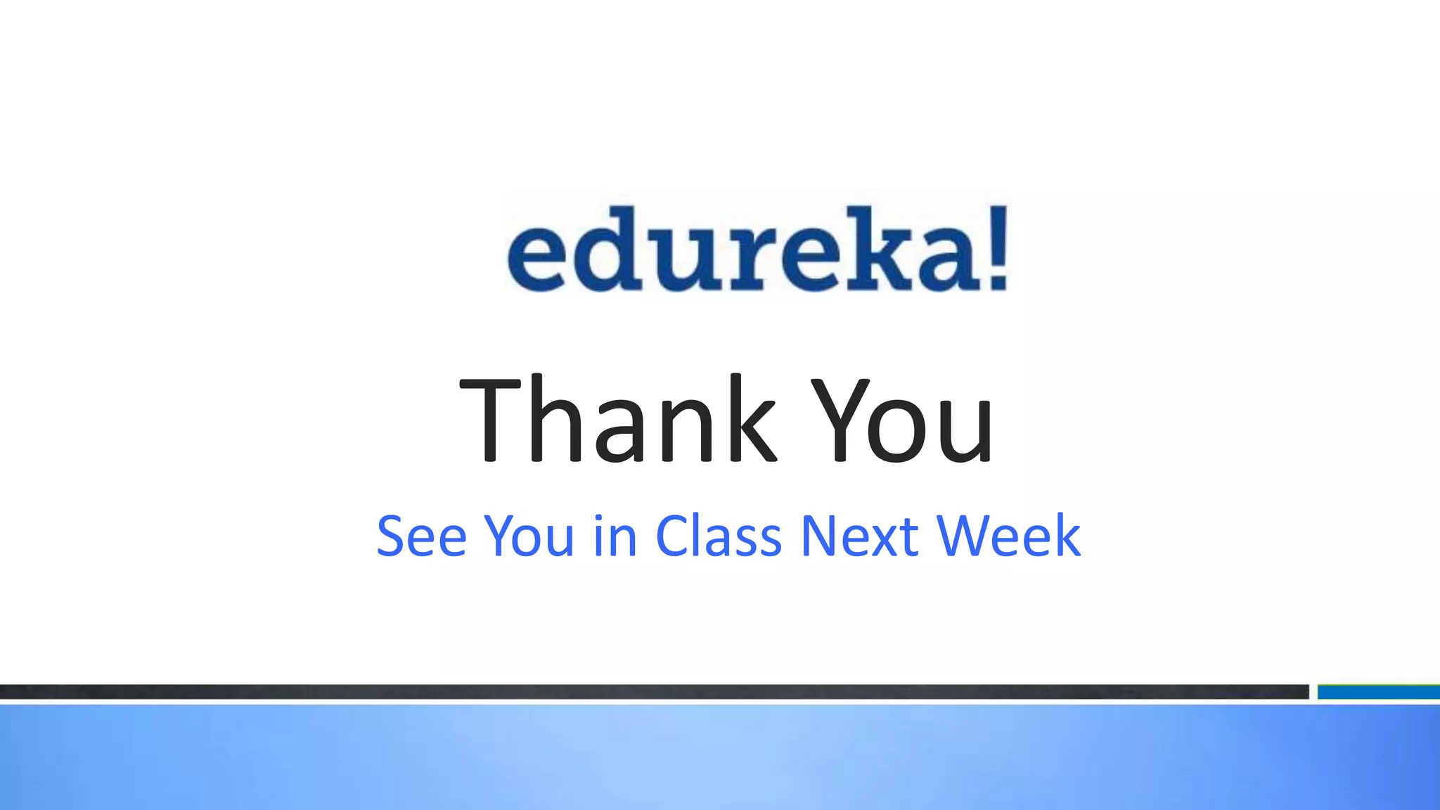 Thank You
See You in Class Next Week

 