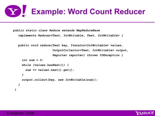 Example: Word Count Reducer <ul><li>public static class Reduce extends MapReduceBase </li></ul><ul><li>implements Reducer<...