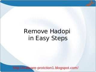 Remove Hadopi
       in Easy Steps



http://malware-protction1.blogspot.com/
 