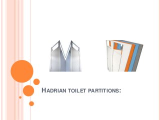 HADRIAN TOILET PARTITIONS:
 