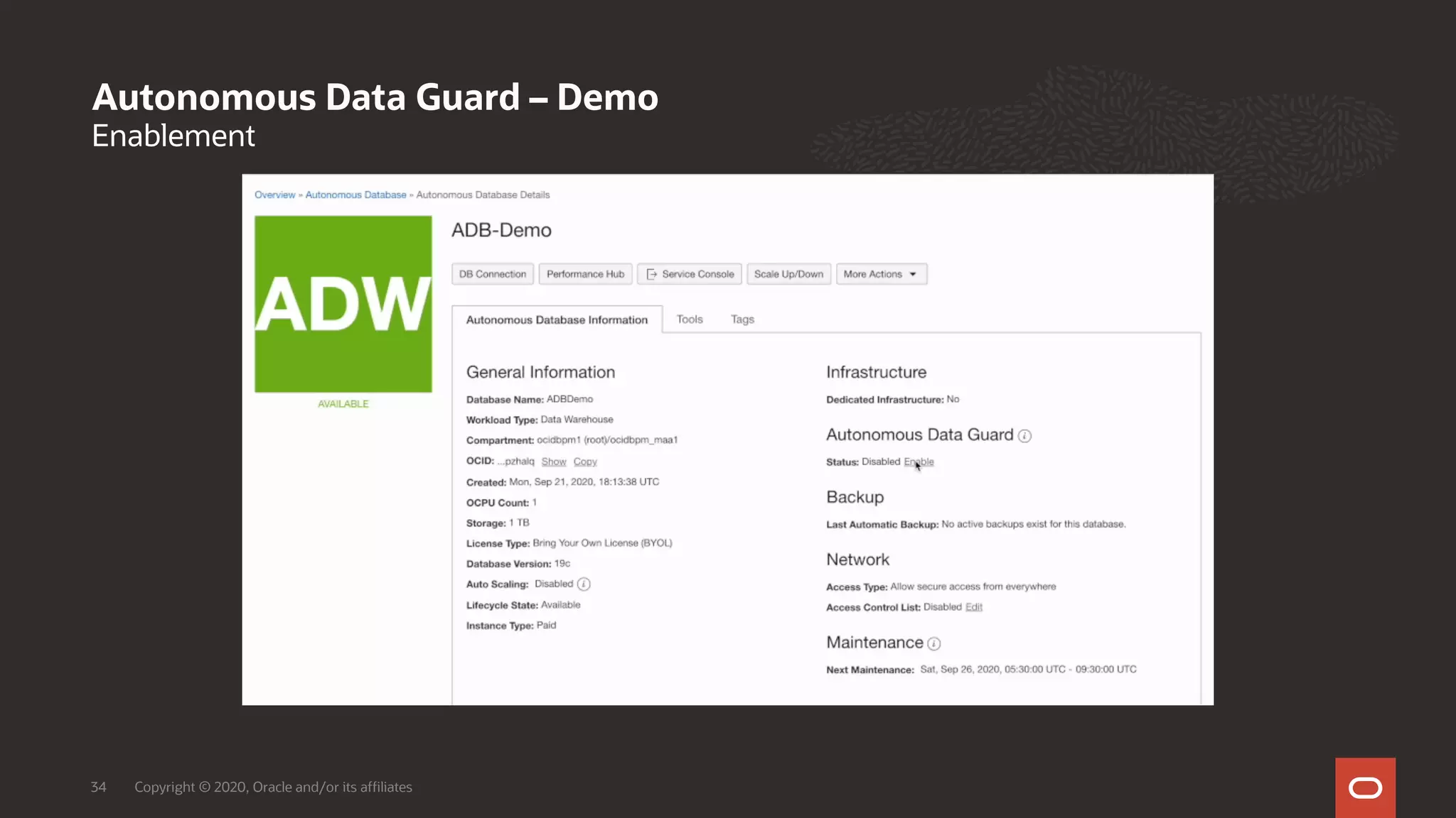 Enablement
Autonomous Data Guard – Demo
Copyright © 2020, Oracle and/or its affiliates
34
Enabling Autonomous Data Guard
 