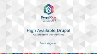 High Available Drupal
A story from the trenches
Bram Vogelaar
 