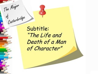 Subtitle:
“The Life and
Death of a Man
of Character”
 